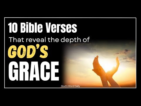 10 Bible Verses That Reveal the Depth of God’s Grace