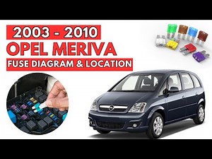 Opel Meriva (2003 to 2010) Fuse Box Diagrams & Location Guide