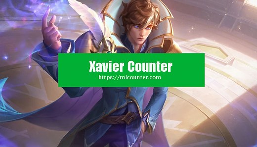 Xavier Counter Mobile Legends 2026 - MLCounter