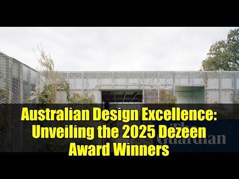 Australian Design Excellence: Unveiling the 2025 Dezeen Award Winners