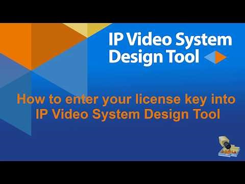 IP Video System Design Tool: How to enter License Key and Serial Number