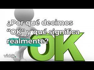 ¿Por qué decimos “OK” y qué significa realmente? #vidatv