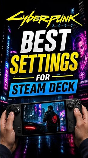 Cyberpunk 2077 - Best Steam Deck LCD Settings