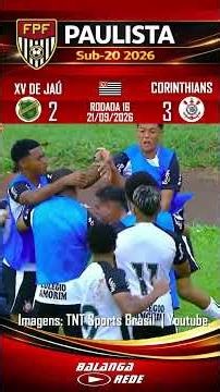 XV DE JAÚ 2 X 3 CORINTHIANS – PAULISTA SUB‑20 – 21/09/2026