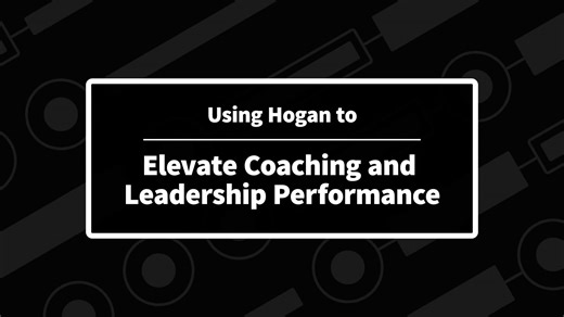 Assessment Based Coaching: Using Hogan to Elevate Coaching and Leadership Performance