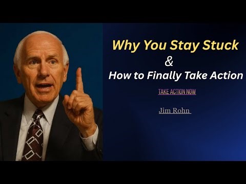 Why You Stay Stuck & How to Finally Take Action- Jim Rohn