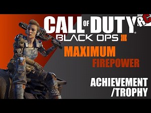 Call of Duty: Black Ops 3 | Maximum Firepower Achievement/Trophy Guide