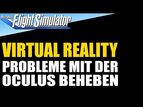 VIRTUAL REALITY - Erste Oculus Probleme beheben ★ Microsoft FLIGHT SIMULATOR deutsch