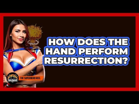 How Does The Hand Perform Resurrection?