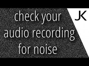 TUTORIAL - how to check for noise in your audio recording