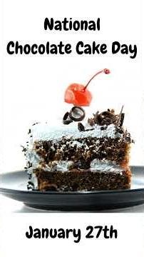 Happy National Chocolate Cake Day | January 27th