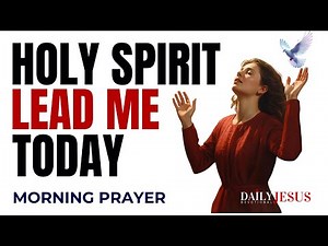 Let The Holy Spirit Lead You and Watch Happens: Blessed Morning Prayer