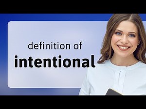 Intentional — definition of INTENTIONAL
