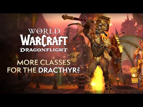 MORE Classes being added to the Dracthyr Race in Dragonflight? Possibly in Patch 10.0.7?