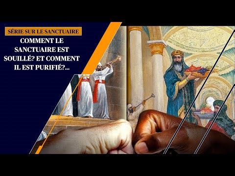 SÉRIE SUR LE SANCTUAIRE: Comment le sanctuaire est souillé ? et comment il est purifié?