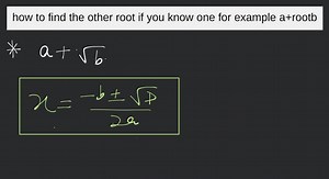 how to find the other root if you know one for example a rootb... | Filo