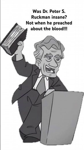 Was Peter Ruckman Insane? Not if he preached the blood!!!