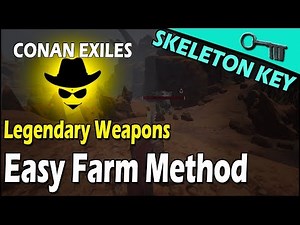 Legendary Weapons Easy Farm Method (skeleton key) - Conan Exiles