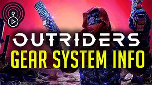 Outriders Must Know Gear System Info