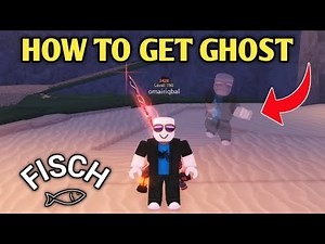How To Get Ghost In Fisch | Roblox