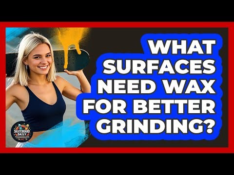 What Surfaces Need Wax For Better Grinding?