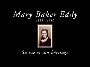 Mary Baker Eddy : Sa vie et son héritage