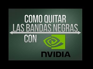 Quitar bandas negras (black bars) con CP Nvidia!