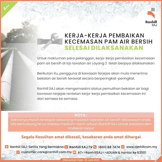 🚧 INFO TERKINI 🚧 Untuk makluman para pelanggan, kerja-kerja pembaikan kecemasan pam air bersih di Loji Rawatan Air (LRA) Layang 2 telah berjaya dilaksanakan. Berikutan itu, pengguna di kawasan terjejas akan mula menerima bekalan air bersih terawat secara berperingkat-peringkat. Pengguna di kawasan terjejas disarankan untuk terus mendapatkan maklumat rasmi berkaitan gangguan bekalan air menerusi saluran rasmi aduan Ranhill SAJ di talian mesra 1800887474, email: customer.care@ranhillsaj.com.my a
