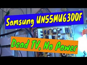 Samsung UN55MU6300F no picture, no power, and no standby light, TV repair