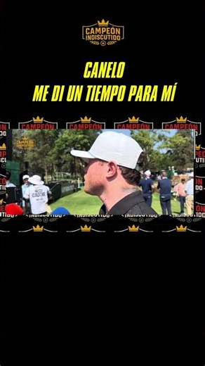 CANELO: I GAVE MYSELF SOME TIME