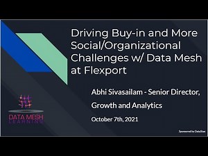 Data Mesh at Flexport: Driving Buy-in and Social/Org Challenges; Data Mesh Learning Meetup #13