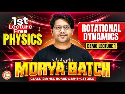 Rotational Dynamics Class 12th | Morya Batch Class 12th 1st Lecture Free | Physics by Bhushan Sir