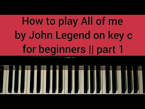How to play All of me by John Legend on Key C for beginners || part 1 || Intro and verse