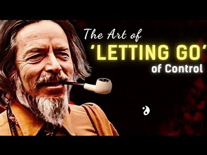Alan Watts on Letting Go of Control