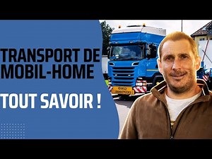 Le TRANSPORT de Mobil Home Comment ça Marche