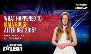 Maia Gough’s Net Worth & What She is doing now after BGT?