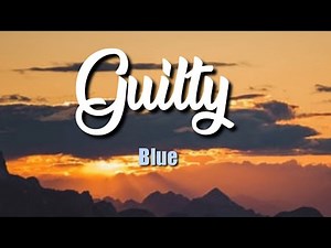 Blue - Guilty ( Lyric Video )