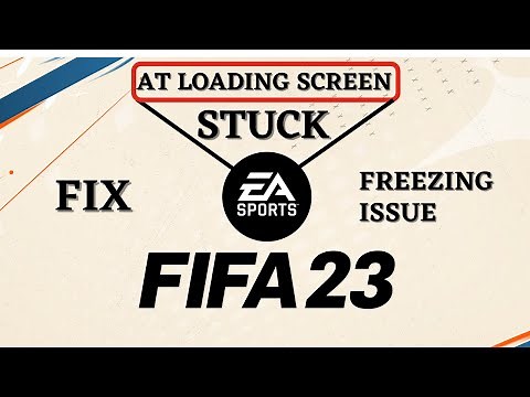 FIFA 23 Stuck at loading screen