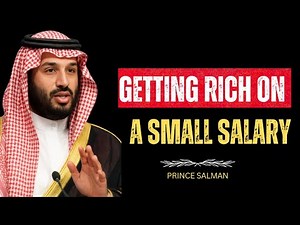 Getting Rich On a Small Salary IMPORTANT | Prince Salman