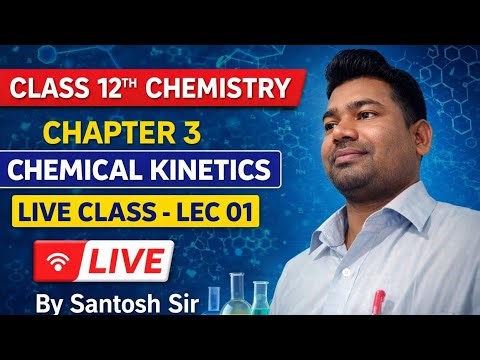 class 12th chemistry ll chapter 3 ll chemical kinetics ll by santosh Sir