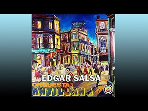 ORQUESTA ANTILLANA - BAILALO CON SALSA | Edgar Salsa.