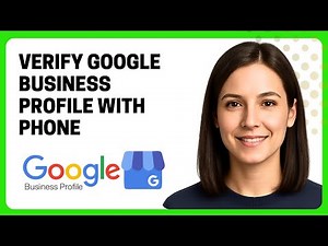How to Verify Your Google Business Profile with Phone