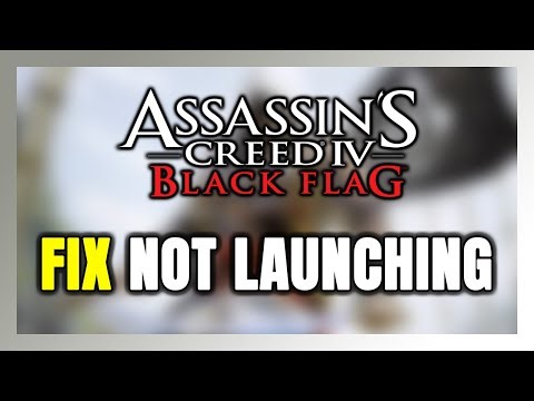 How to FIX Assassin’s Creed IV Black Flag Not Launching/Won't Launch