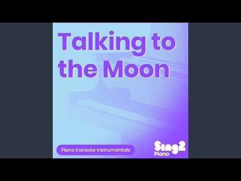 Talking to the Moon (Originally Performed by Bruno Mars) (Piano Karaoke Version)