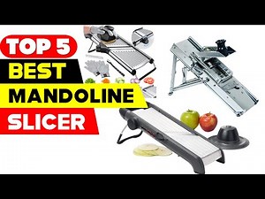 Top 5 Best Mandoline Slicer Reviews of 2024