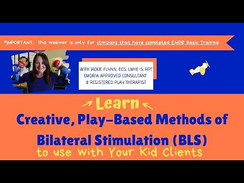 Creative Play Based Methods of Bilateral Stimulation BLS to Use with Your Kid Clients with Jackie