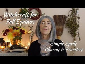 Fall Equinox ~ 10 Easy Spells Charms & Tips