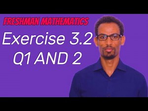 Freshman Mathematics Unit 3 Exercise 3.2 Q1 and Q2