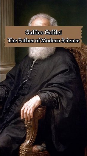 Galileo Galilei: The Father of Modern Science