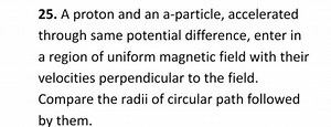 A proton and an alpha-particle, accelerated through the same po... | Filo